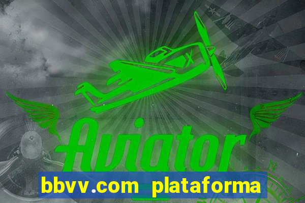 bbvv.com plataforma de jogos